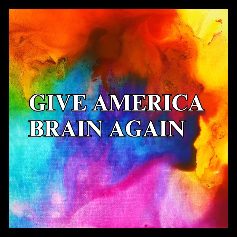 Give America Brain Again - buntes Design colorful