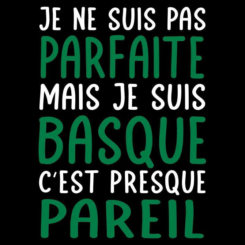 Je ne suis pas parfaite mais je suis Basque
