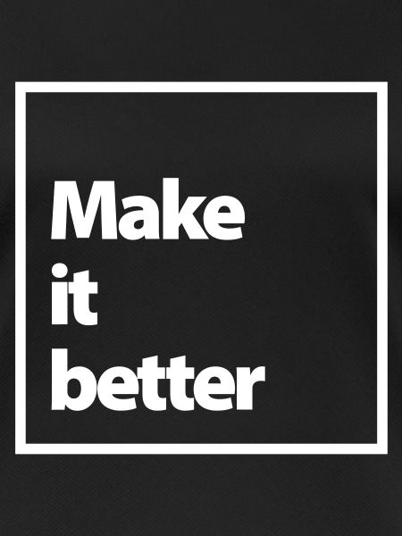 make it better