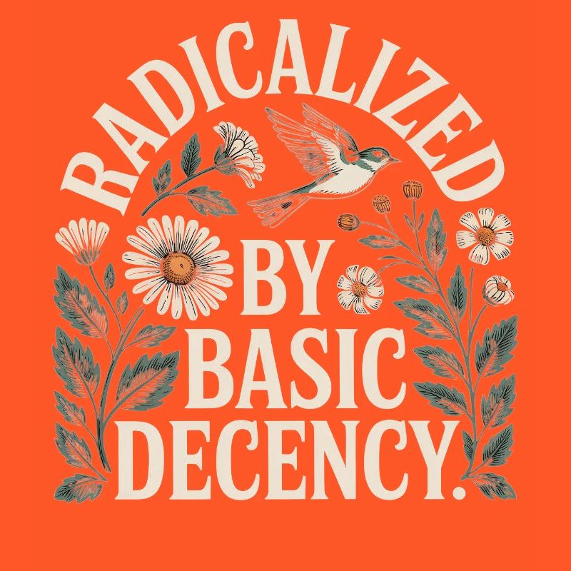 Radicalized Basic Decency Shirt for Social Values