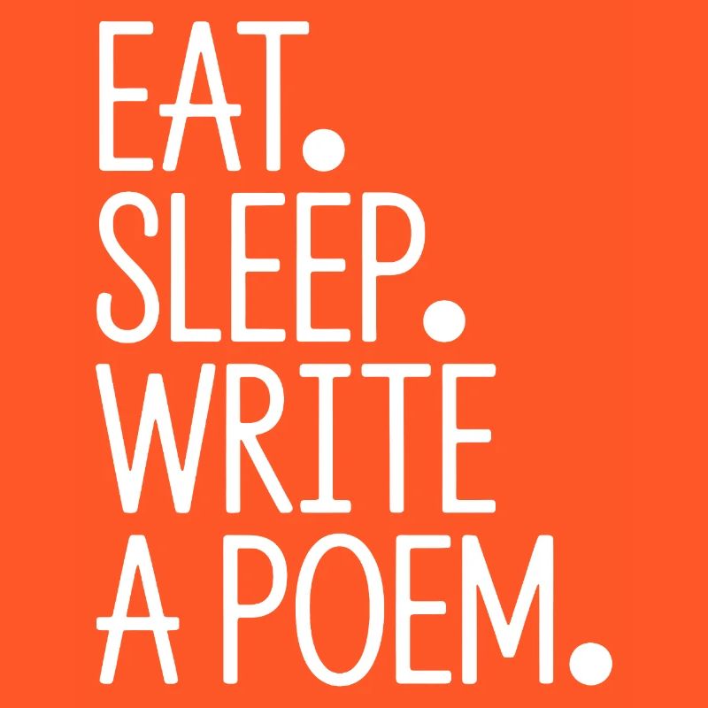 Eat Sleep Write A Poem