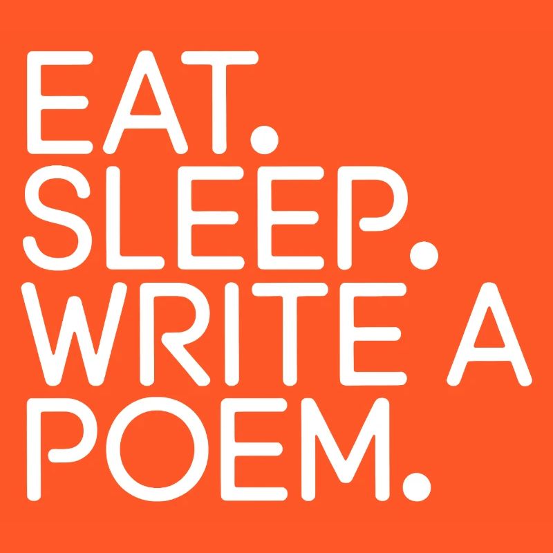 Eat Sleep Write a Poem