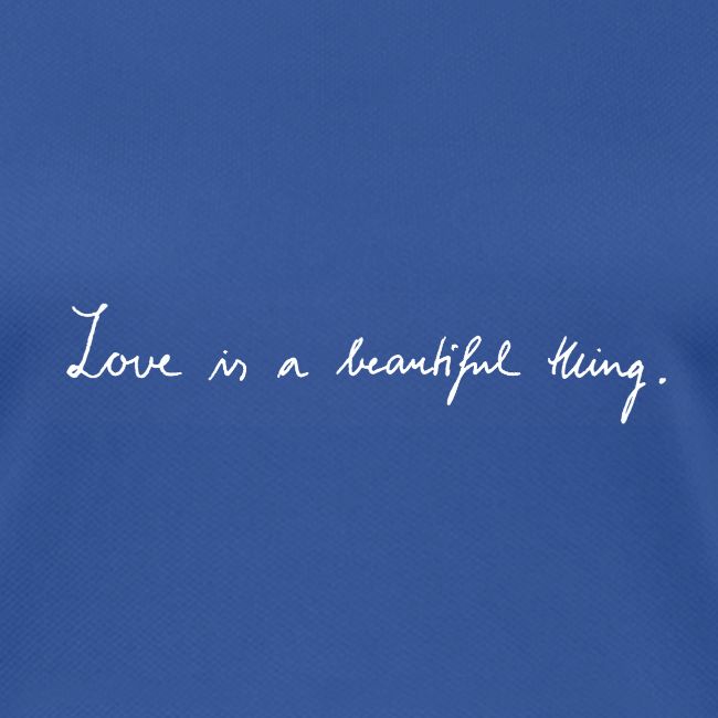 Love is a beautiful thing