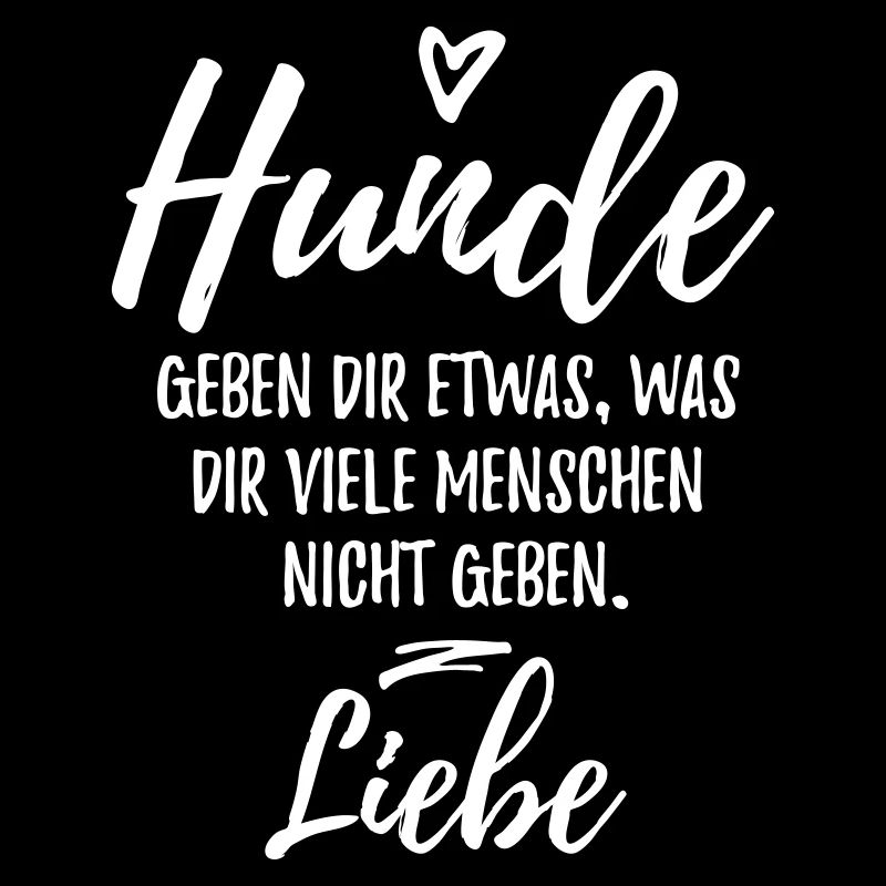 Hunde geben dir Liebe