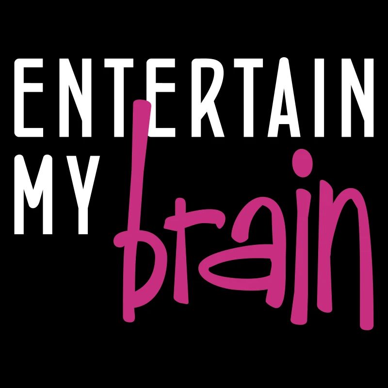 entertain my brain