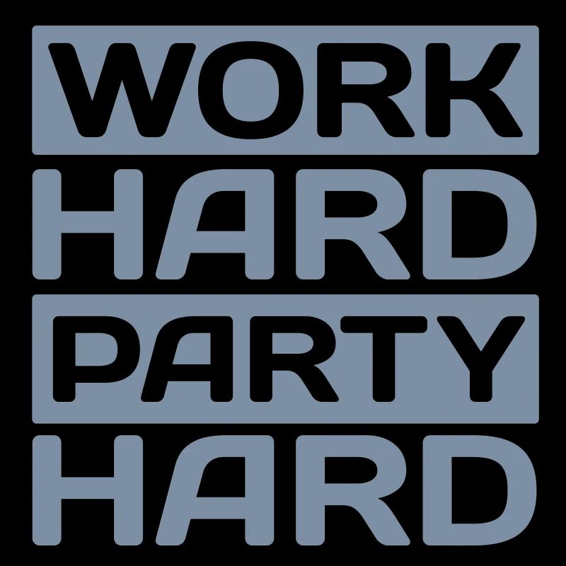 work hard party hard