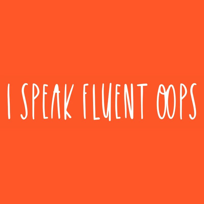 I SPEAK FLUENT OOPS