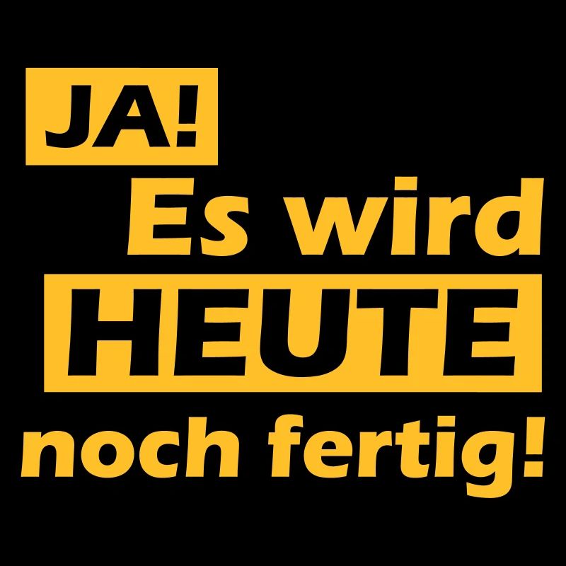 ja, es wird heute noch fertig