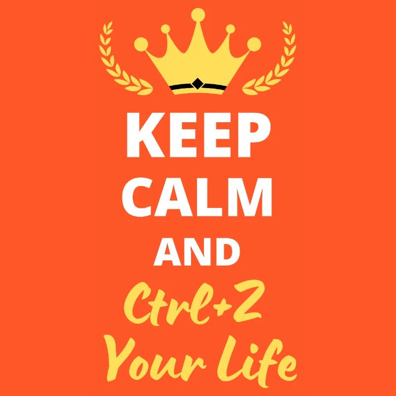Keep Calm and Ctrl-Z Your Life