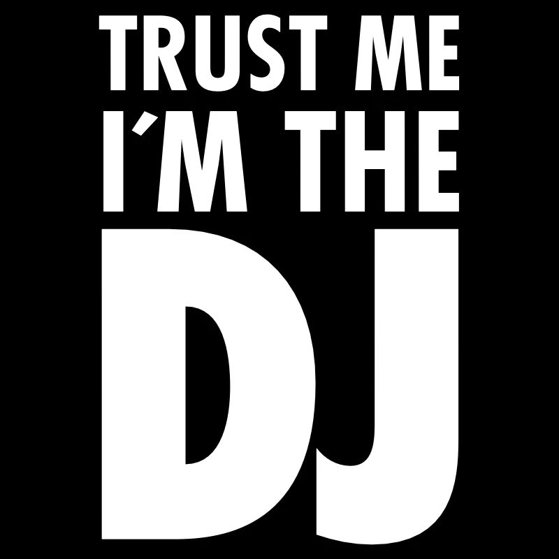 Trust Me I´m The DJ