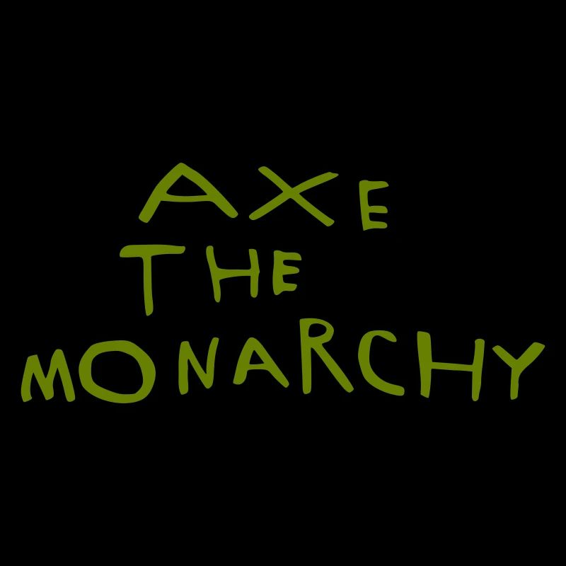 Axe the monarchy