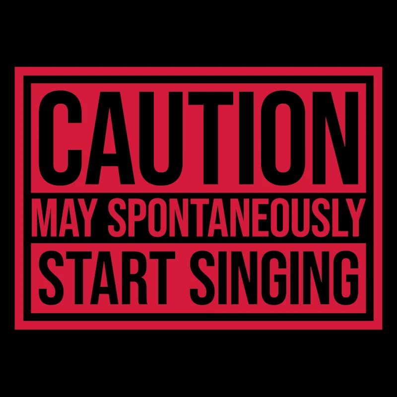 may spontaneously start singing