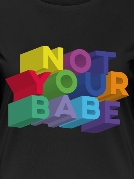 NOT YOUR BABE
