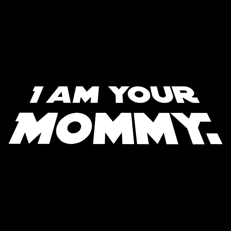 I Am Your Mommy Muttertag Mama