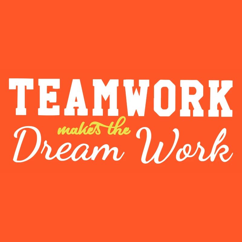 teamwork makes the dream work
