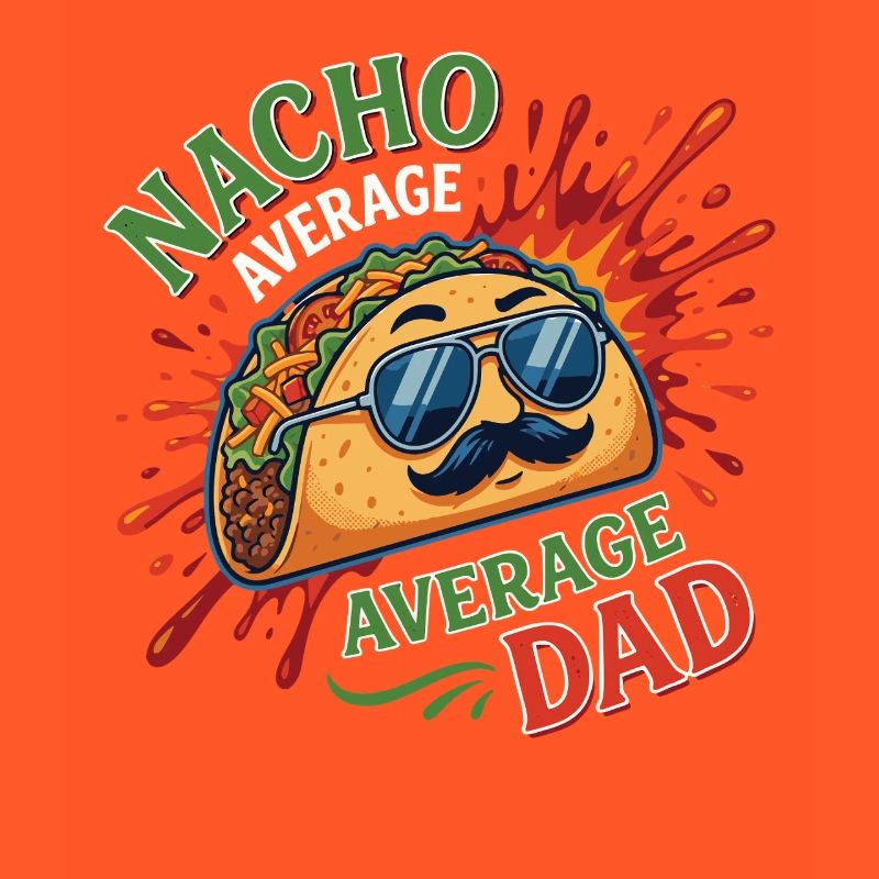 Nacho Average Average Dad Humor Design