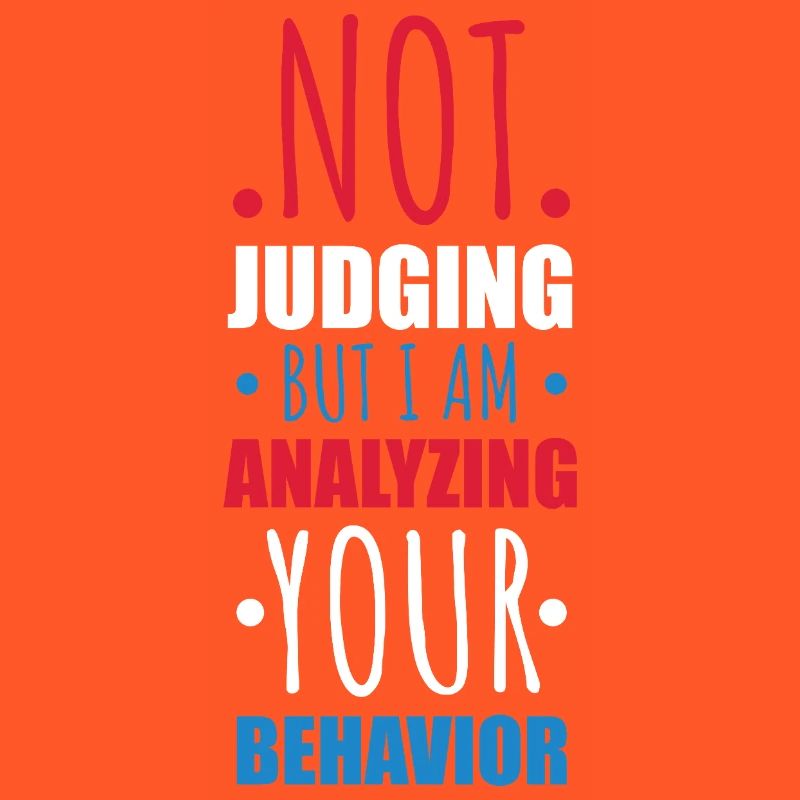 Not Judging Just Analyzing Behavior Graphic