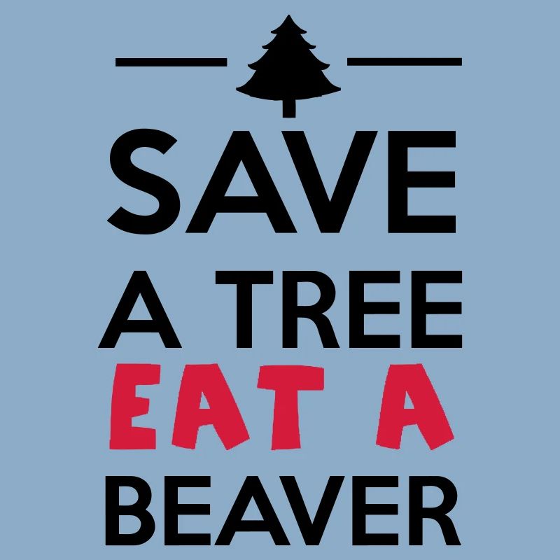 Forêt et animale - Save a Tree eat a Beaver