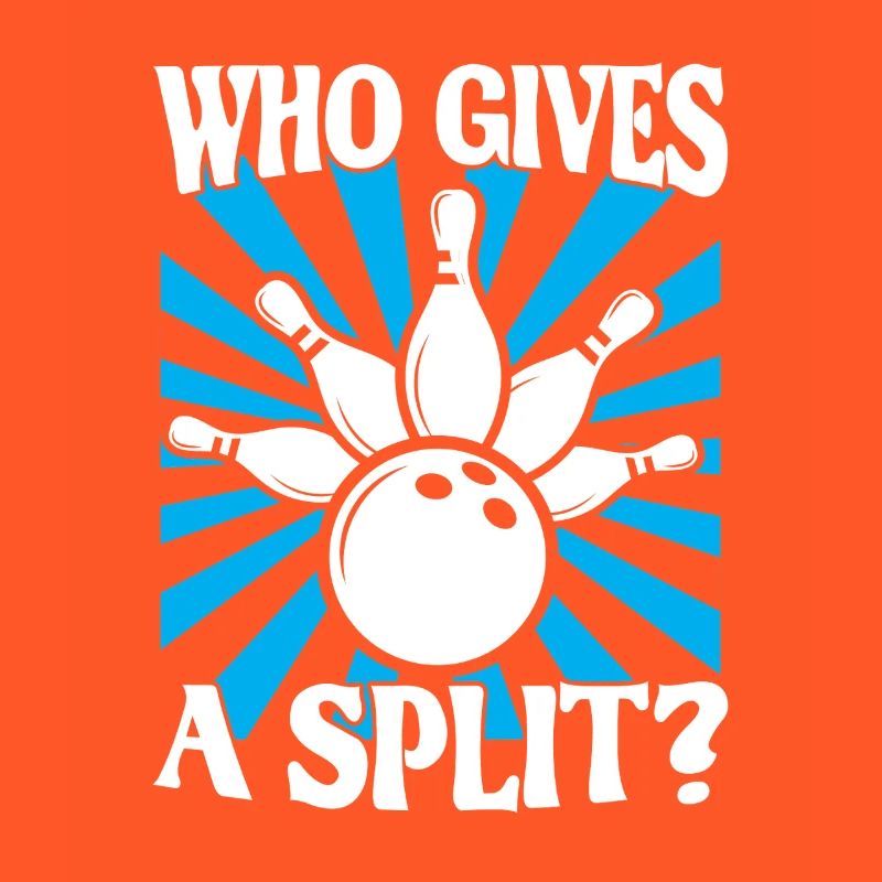 Bowling Spruch Who gives a Split 2