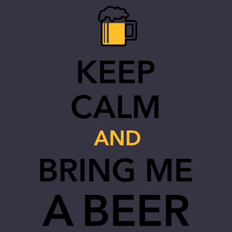 Keep calm bring me a Beer Biergarten durstig Grill