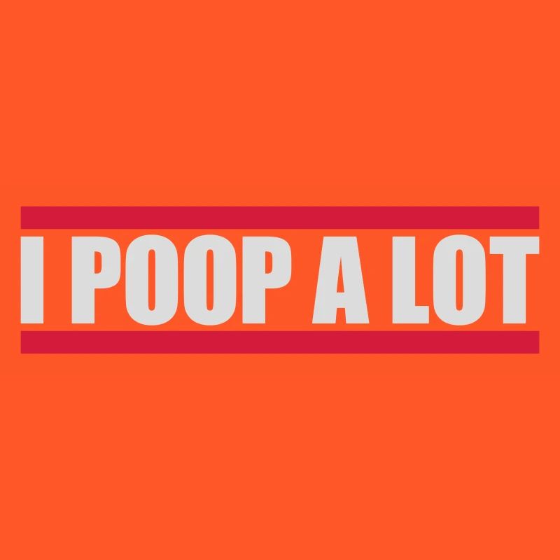 I poop a lot