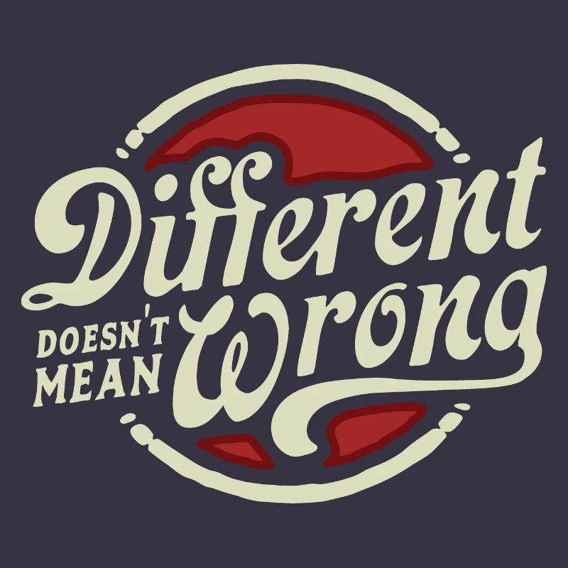 DIFFERENT DOESN'T MEAN WRONG