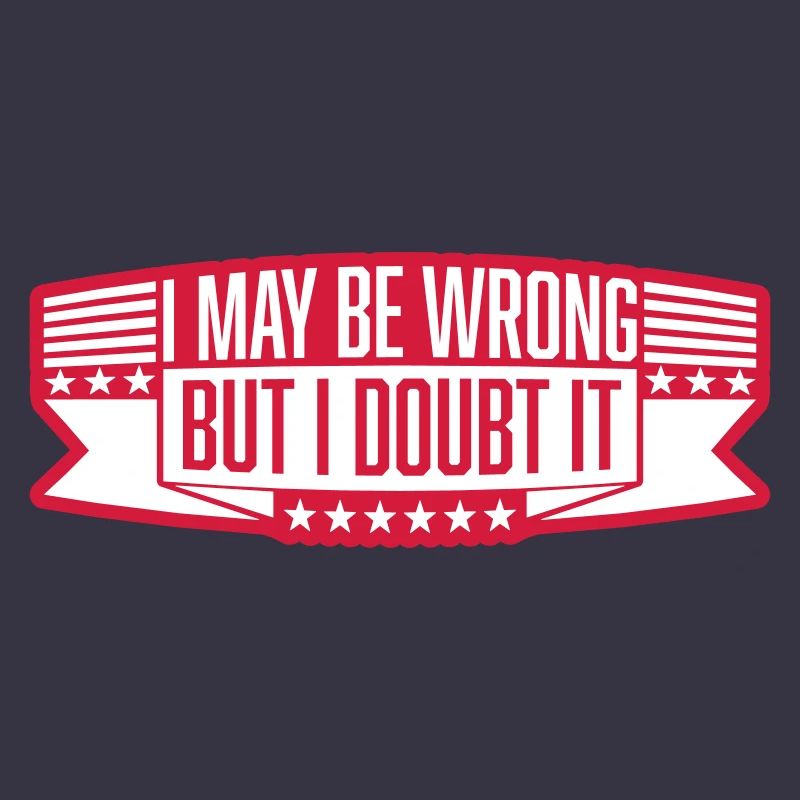 I may be wrong