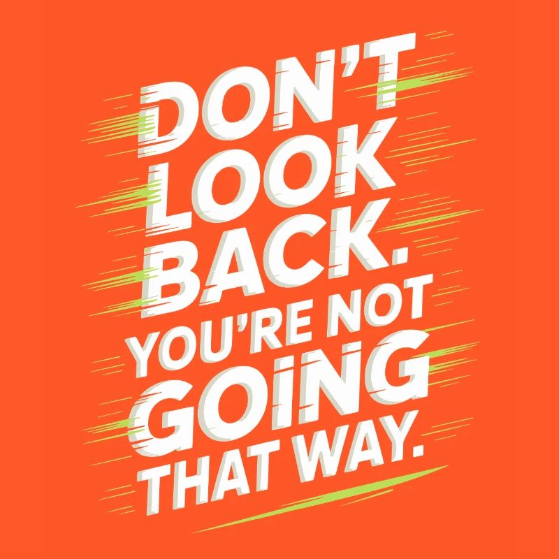 Ne regarde pas en arrière, tu ne vas pas dans cette direction, motivation