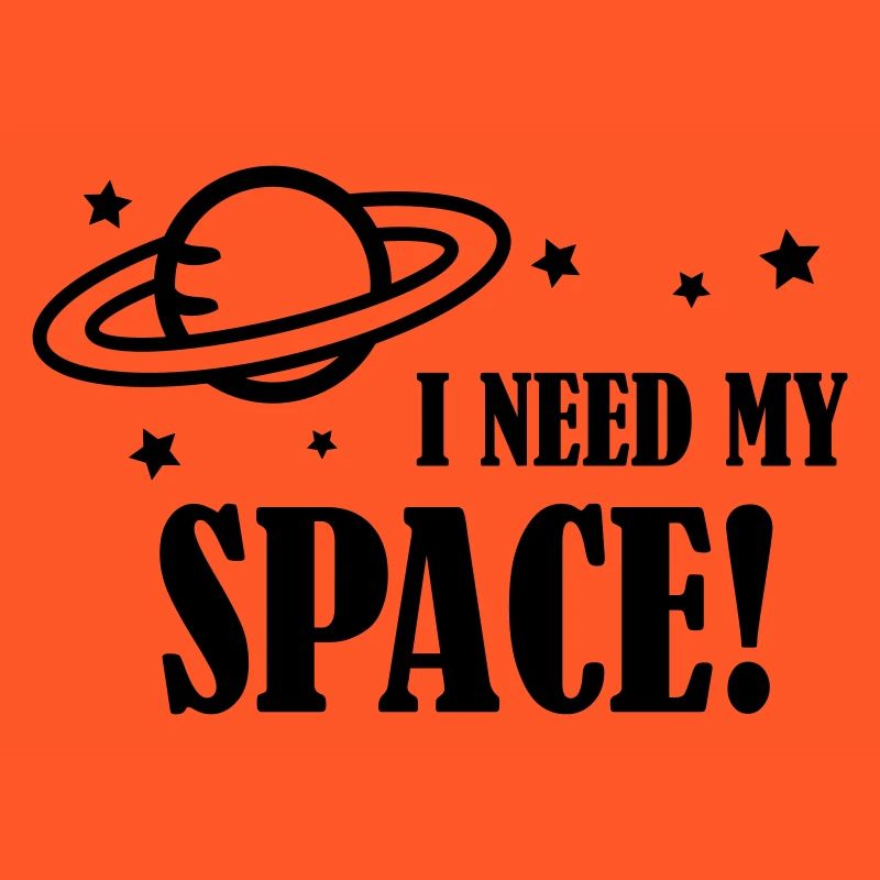I need my Space!