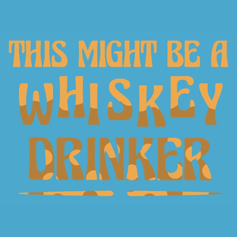Whiskey Saying Whiskey Drinker Whiskey Lovers