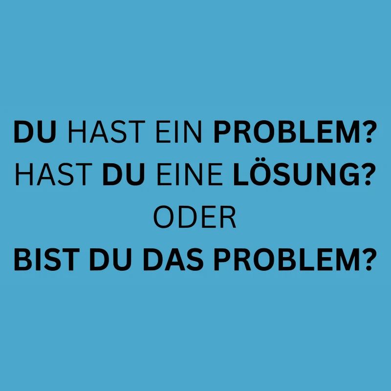 Bist du das Problem? - Lustiger Spruch