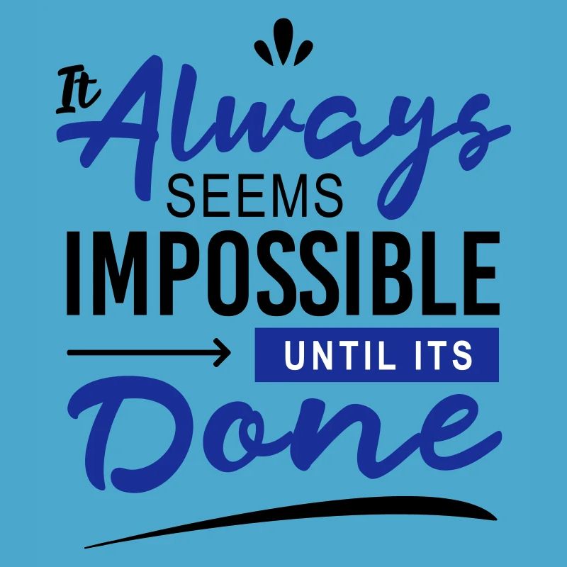It always seems impossible until its done