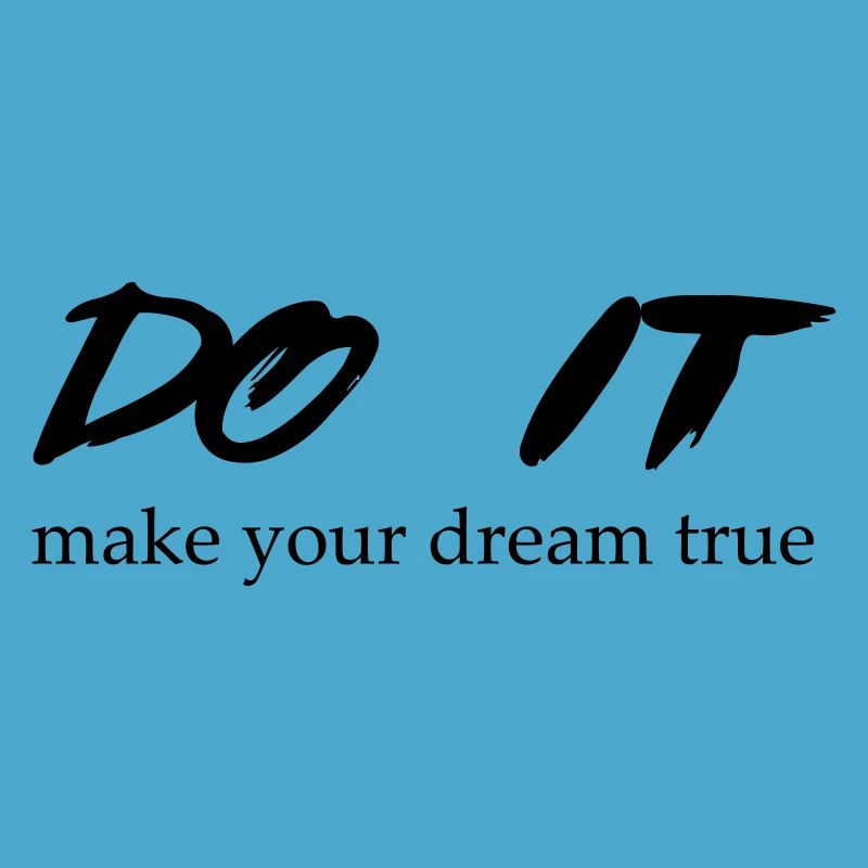 DO IT make your dream true