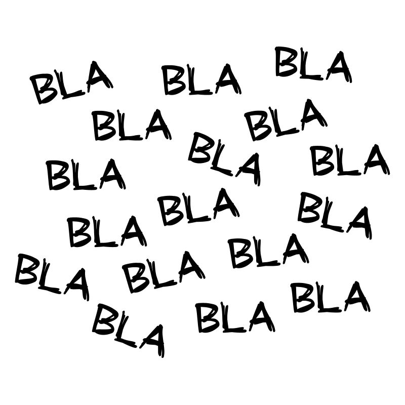 Bla blah blah oder blah blah blah. Gute oder fake news.