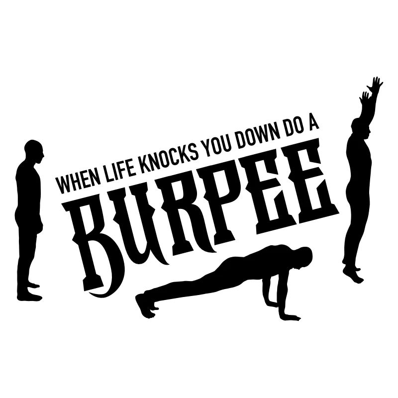 When Life Knocks YOu Down Do A Burpee