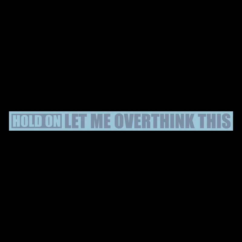 Let me overthink this