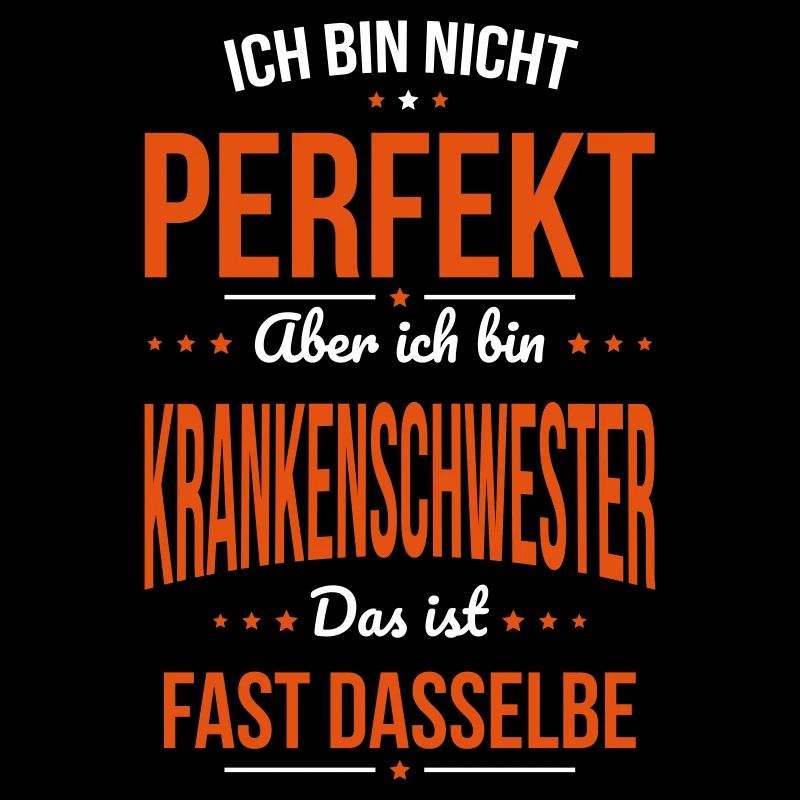 Ich bin nicht perfekt ich bin Krankenschwester
