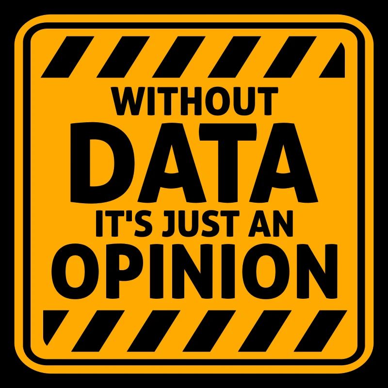 Without Data It's Just An Opinion Statistik Nerd