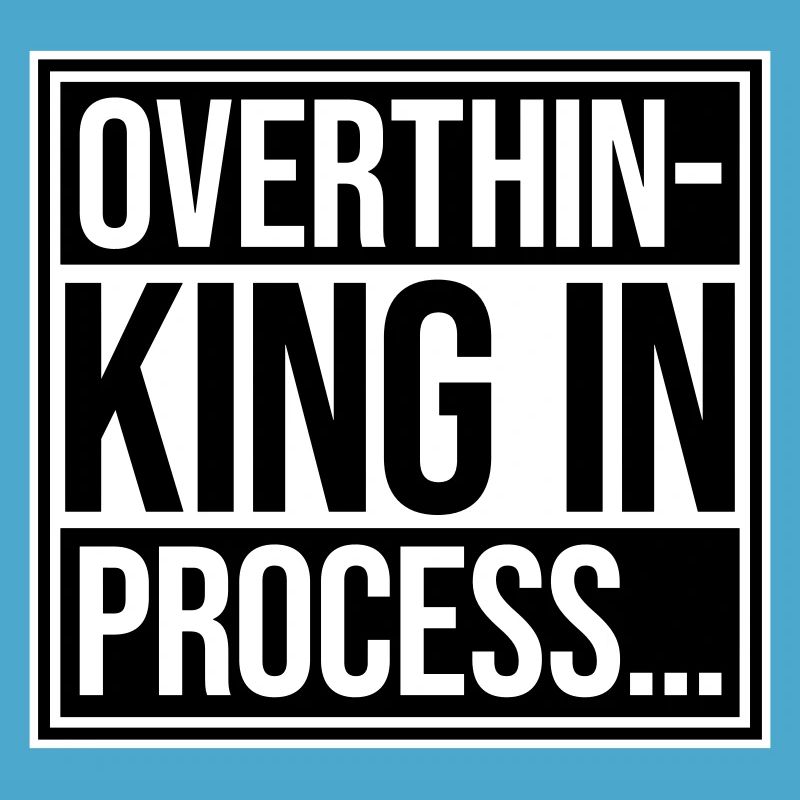 Overthinking In Process Funny Brooding Saying Logo