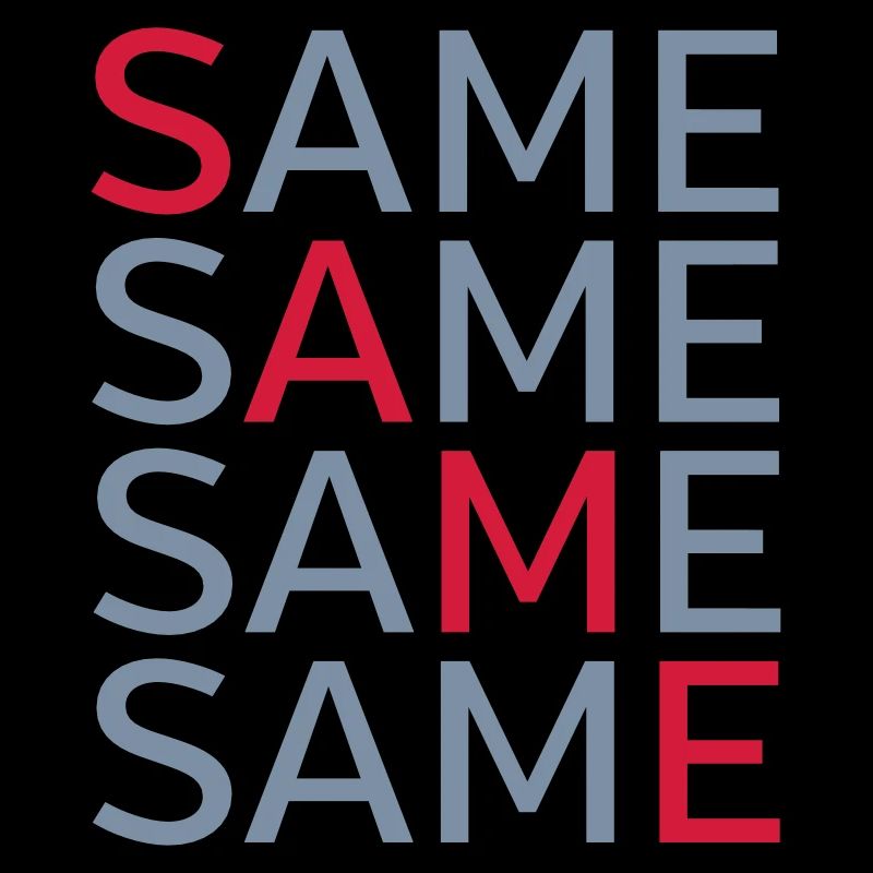 Same Same Same Same