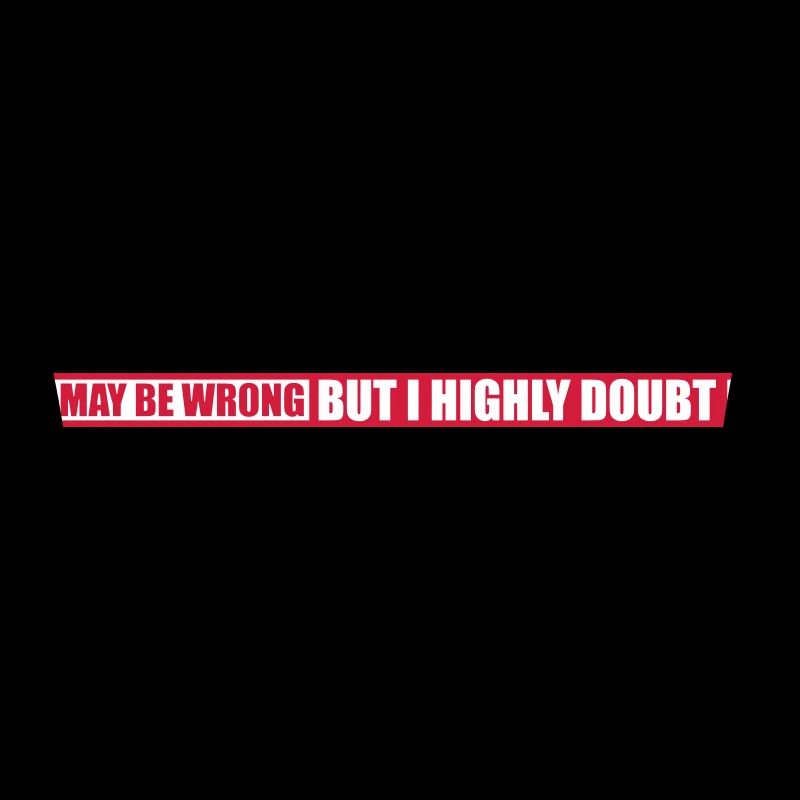 I may be wrong