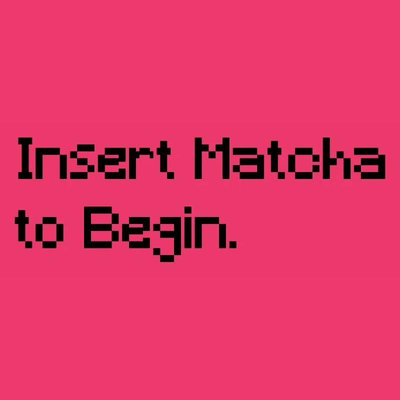 Insert Matcha to Begin - Funny Retro Gaming Tee