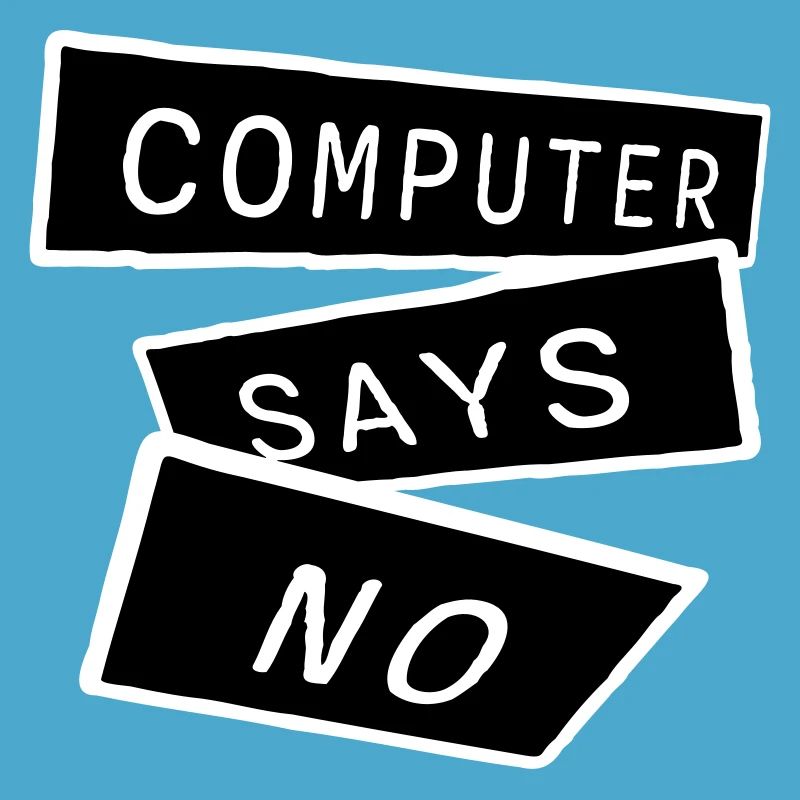 Computer Says No Funny Programmer Nerd Technique