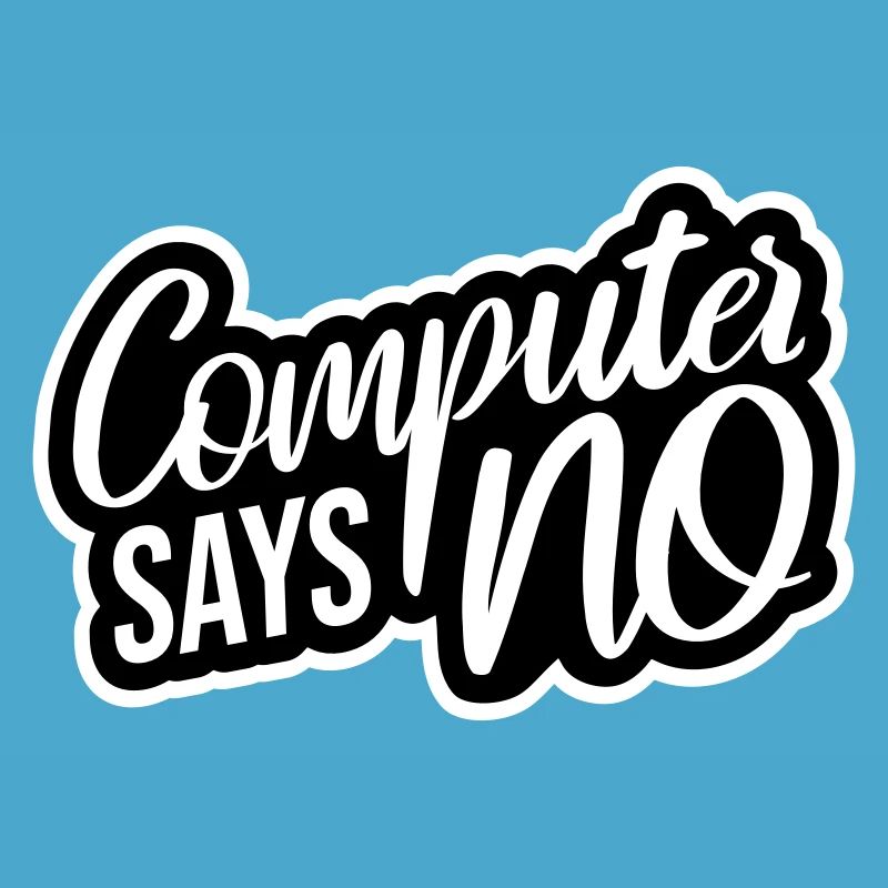 Computer Says No Funny Programmer Nerd Technique
