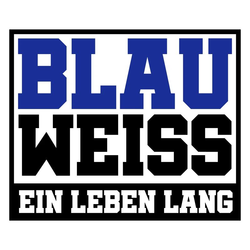 Blau Weiss ein Leben Lang | Farben änderbar