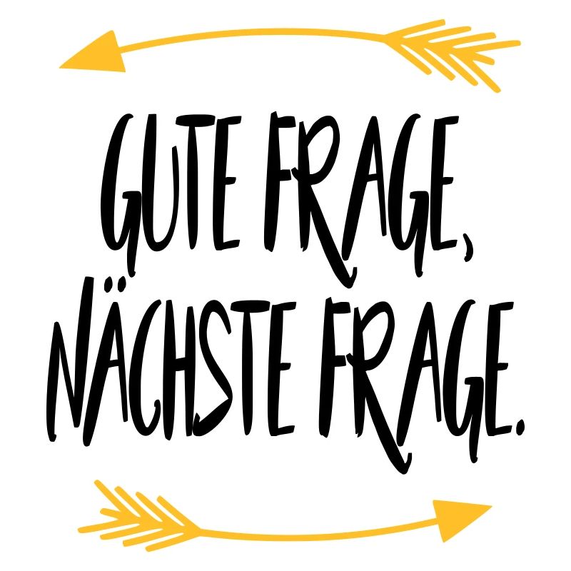 Gute Frage nächste Frage