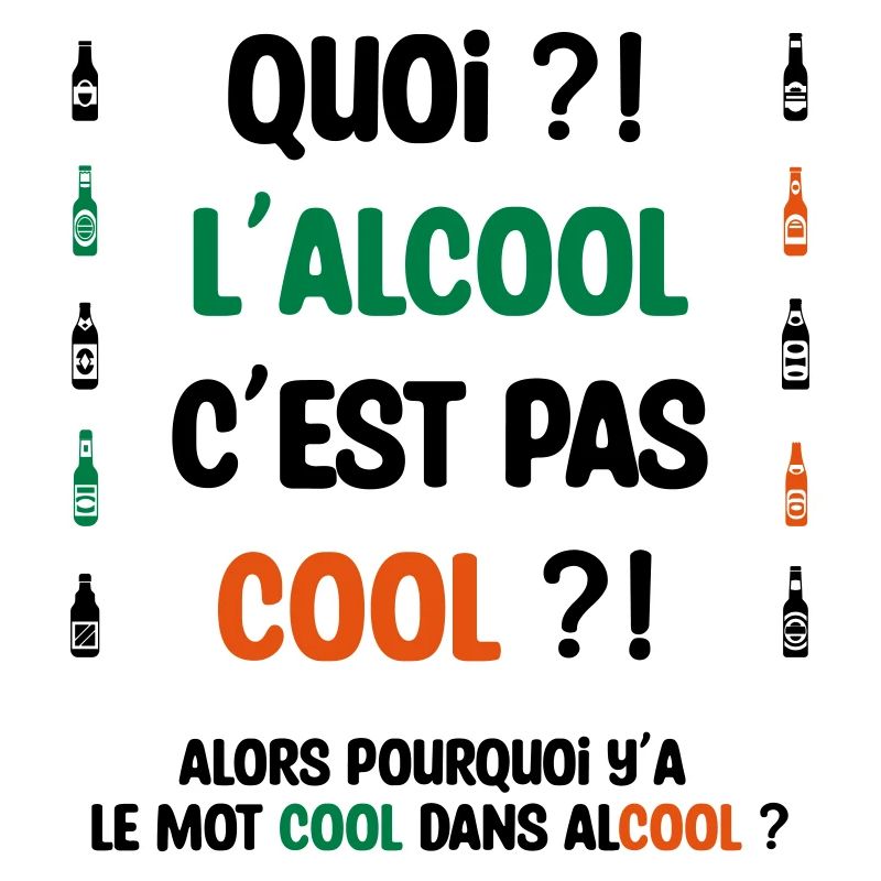 Quoi ?! L'alcool c'est pas cool ?!