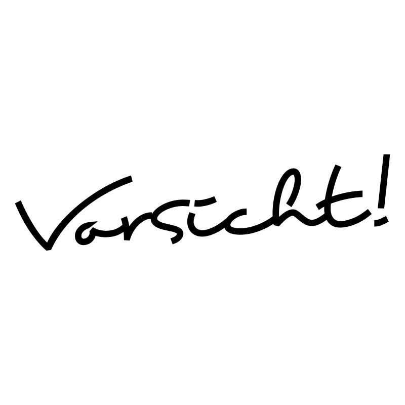 Vorsicht!