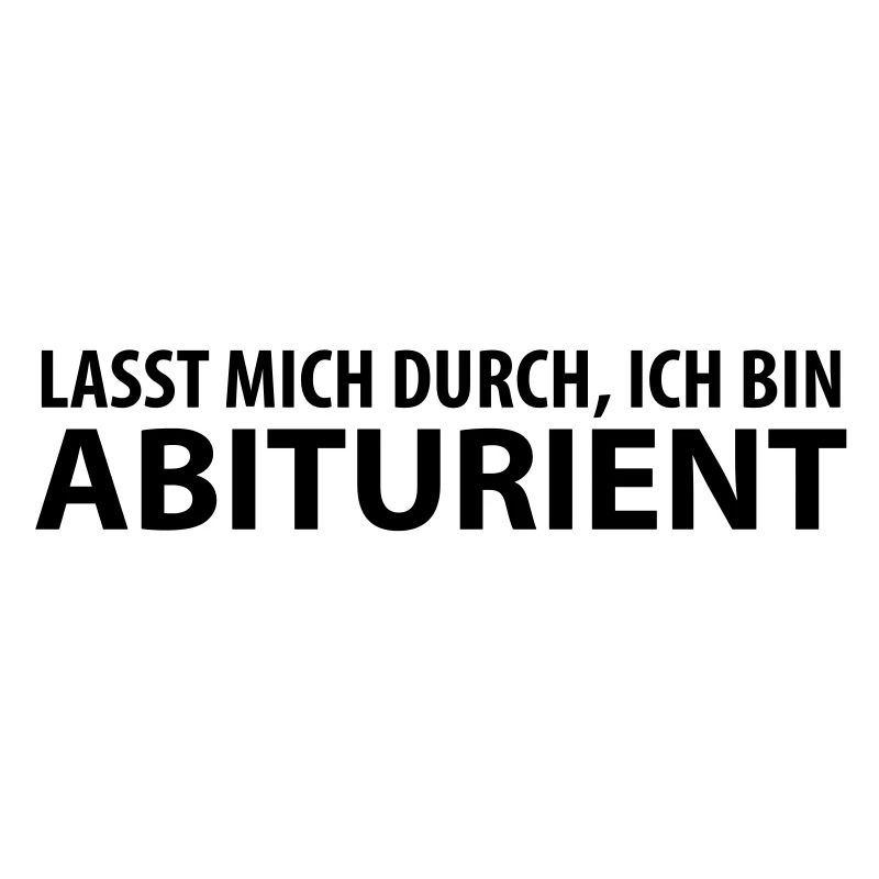 lasst mich durch, ich bin abiturient