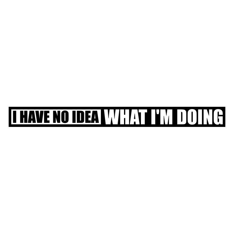 I Have No Idea